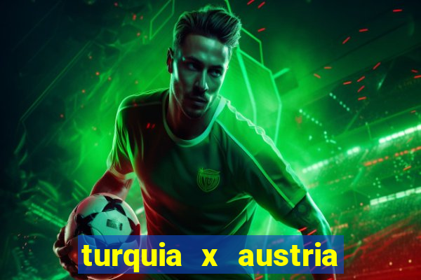 turquia x austria onde assistir